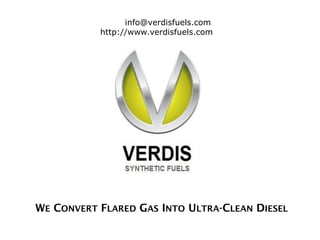 WE CONVERT FLARED GAS INTO ULTRA-CLEAN DIESEL
info@verdisfuels.com
http://www.verdisfuels.com
 