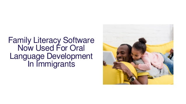 Family Literacy Software
Now Used For Oral
Language Development
In Immigrants
 