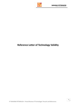 PT WAHANA PETRANUSA – Partial Review of Technologies’ Results and References
37
Reference Letter of Technology Validity
 