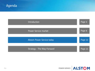 P12 POWER SERVICE
Agenda
Introduction Page 3
Page 8Power Service market
Page 13Alstom Power Service today
Page 21Strategy - The Way Forward
 