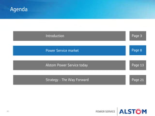 P7 POWER SERVICE
Agenda
Introduction Page 3
Page 8Power Service market
Page 13Alstom Power Service today
Page 21Strategy - The Way Forward
 
