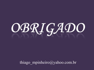 thiago_mpinheiro@yahoo.com.br
 