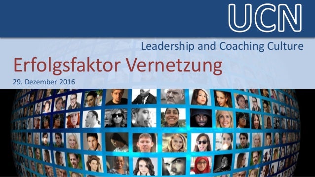Leadership and Coaching CultureLeadership and Coaching Culture
Erfolgsfaktor Vernetzung
29. Dezember 2016
Leadership and C...