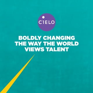BOLDLY CHANGING
THE WAY THE WORLD
VIEWS TALENT
 