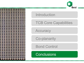 Introduction
TCB Core Capabilities
Accuracy
Co-planarity
Bond Control
Conclusions
 