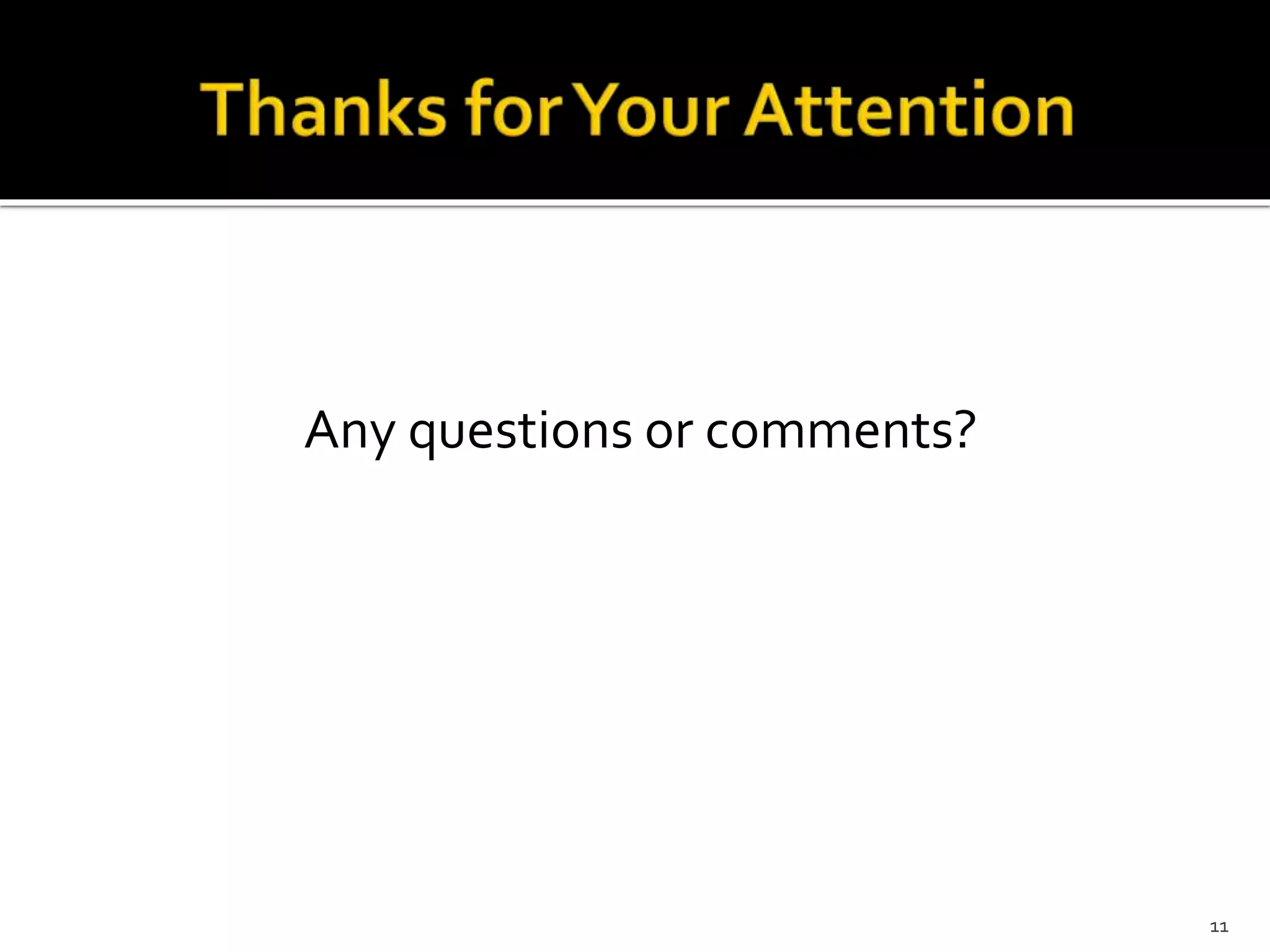 Any questions or comments?
11
 