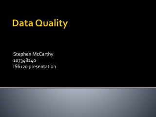 Stephen McCarthy
107348240
IS6120 presentation
 
