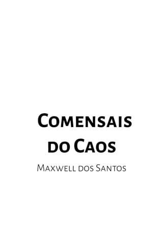 Comensais
doCaos
Maxwell dos Santos
 