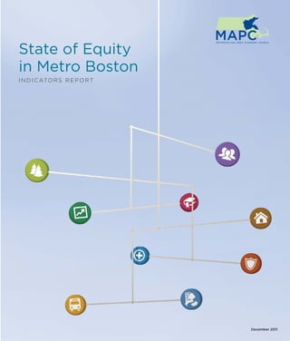 State of Equity
in Metro Boston
I n d i c ato r s R e p o rt
December 2011
 