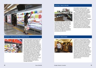 case study: Virtual shopping wall in metro station
Virtual supermarkets could become more
common especially in metro stations. In
2011 in Seoul, South Korea, Homeplus
(which is 95% owned by Tesco) set up
the first virtual shop along the platform of
the Seonreung subway station, displaying
over 500 of its most popular supermarket
products. Smartphone users scan the QR
code of a product to order it. If the order is
placed before 13:00, Homeplus will deliver
the shopping the same day. After a trial
in the Shanghai metro, China’s biggest
online retailer Yihaodian plans to open
1,000 virtual supermarkets in the country.
As Smartphones or other smart devices
become ubiquitous in the future, the
opportunities for e- and m-commerce will
continue to grow. There may even
be virtual shopping walls inside the
carriages themselves.
case study: mobile stores
In addition to virtual shopping walls,
retailers such as Starbucks are seeing
other opportunities to engage a captive
audience. This extends retail from the
domain of the station and could give
rise to new financing opportunities.
Starbucks has launched its first ever
store on a train that travels from Geneva
Airport to St. Gallen, Switzerland. The
company has completely redesigned a
two-level carriage to accommodate up to
50 passengers, who can order from their
seats or from the counter. Starbucks
had to take into account stringent safety
regulations as well as factors like the
constant movement of the train and
space limitations.
Case study: freight pipelines
CargoCap is a German company with
an innovative idea: transporting freight
within and between urban areas using
underground pipelines. The system
relies on intelligent, individual pods or
caps, and is independent of above-
ground traffic congestion and weather
conditions. The caps are aerodynamic
and powered by electricity.
The benefits include low energy
consumption, low initial costs, a long
lifespan, and low maintenance needs.
Another freight pipeline concept as
part of the GRID (Green Rail/Intelligent
Development) project in Southern
California, envisages freight containers
being loaded onto trains in underground
pipelines (using massive pipes originally
designed for long-distance water
transmission). The electric and automated
trains would shuttle containers to and
from the twin ports of Los Angeles and
Long Beach. The increase in container
transport capacity this would provide
means that several very expensive,
environmentally and socially damaging
freeway expansions could be cancelled.
©Tesco
©Tesco
©Starbucks©CargoCap
32 33Future of Rail 2050 Foresight + Research + Innovation
 