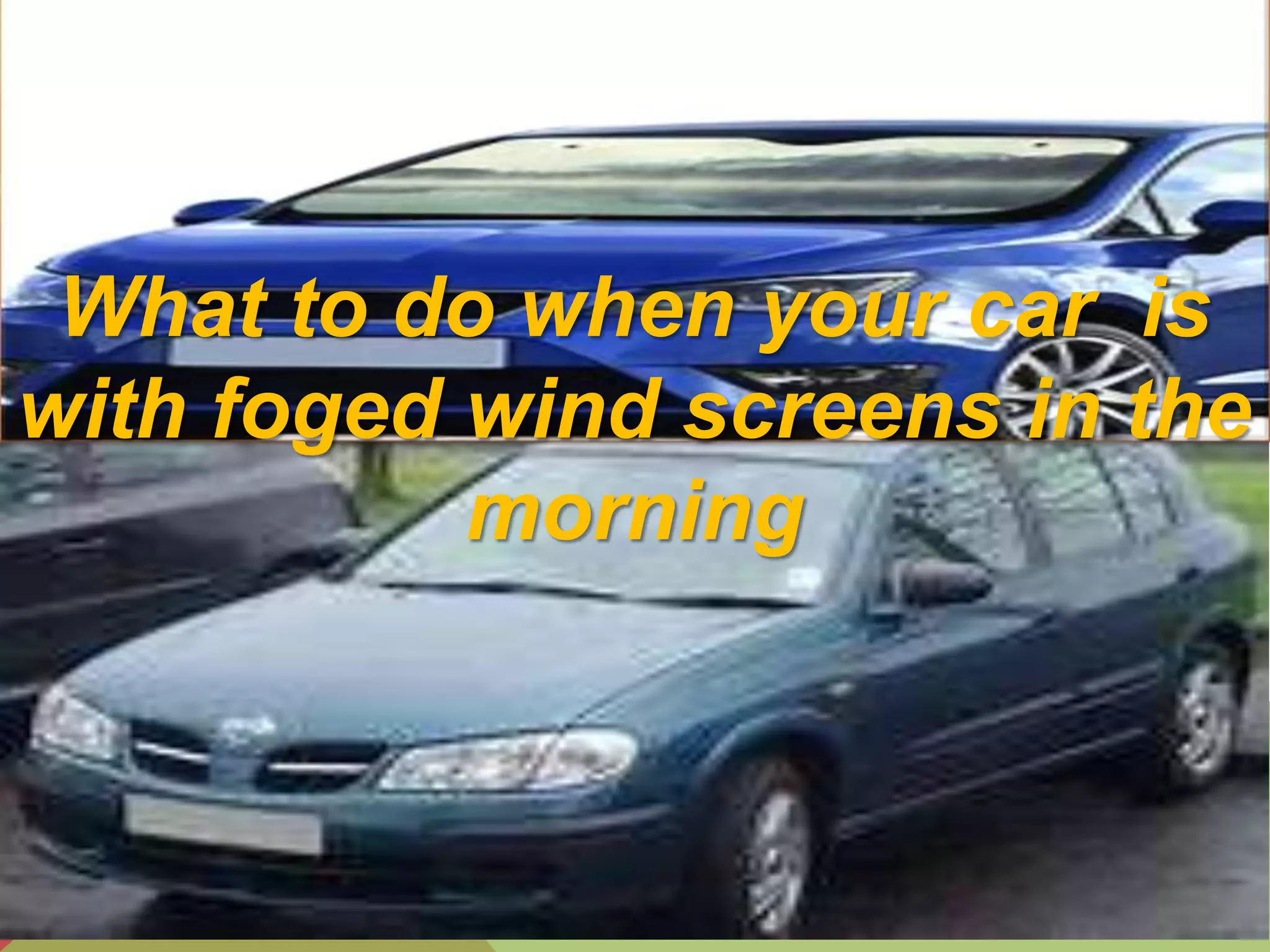 HOW TO DEFOG CAR'S WINDSCREENS PPT