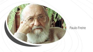 PauloFreire
 