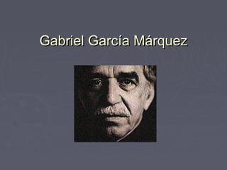 Gabriel García MárquezGabriel García Márquez
 