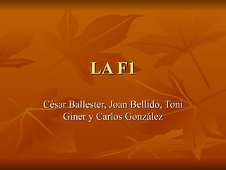LA F1 César Ballester, Joan Bellido, Toni Giner y Carlos González 