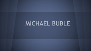 MICHAEL BUBLE

 