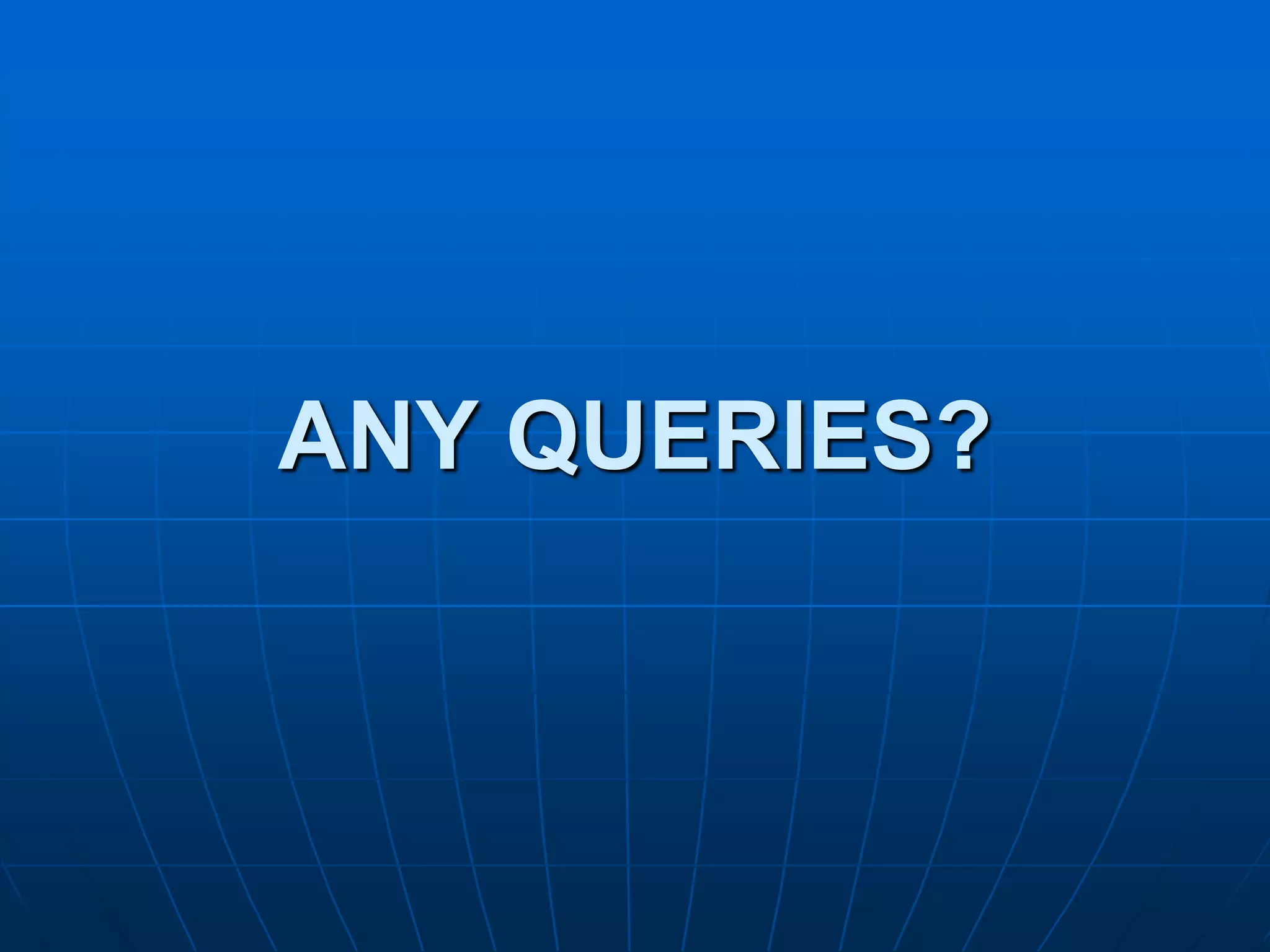 ANY QUERIES?
 