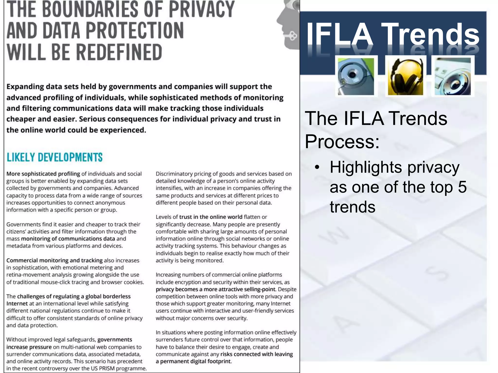 IFLA Trends
The IFLA Trends
Process:
• Highlights privacy
as one of the top 5
trends
9
 