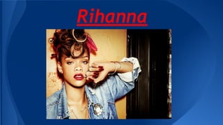 Rihanna

 
