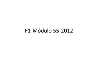 F1-Módulo 55-2012
 