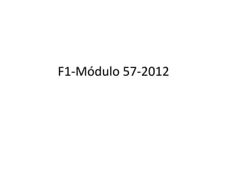 F1-Módulo 57-2012
 