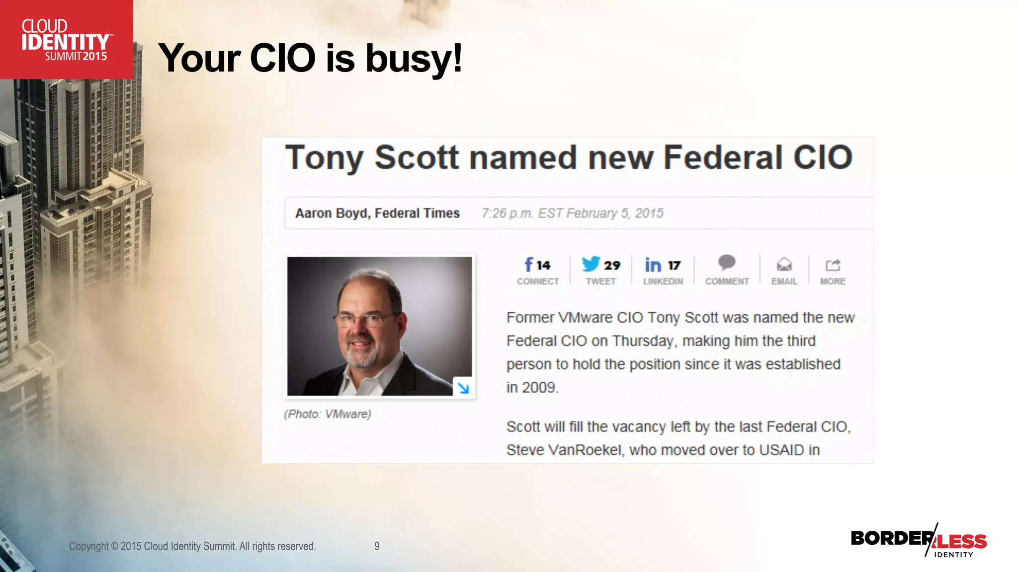 Your CIO is busy!
Copyright © 2015 Cloud Identity Summit. All rights reserved. 9
 