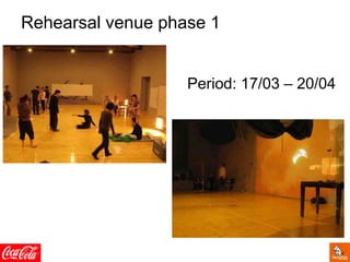 Rehearsal venue phase 1
Period: 17/03 – 20/04
 