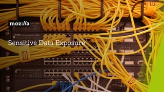 Sensitive Data Exposure
 
