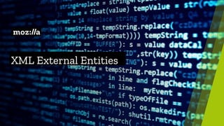 XML External Entities
 