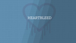 HEARTBLEED
 