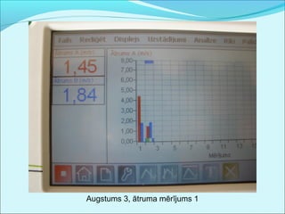 Augstums 3, ātruma mērījums 1 
 