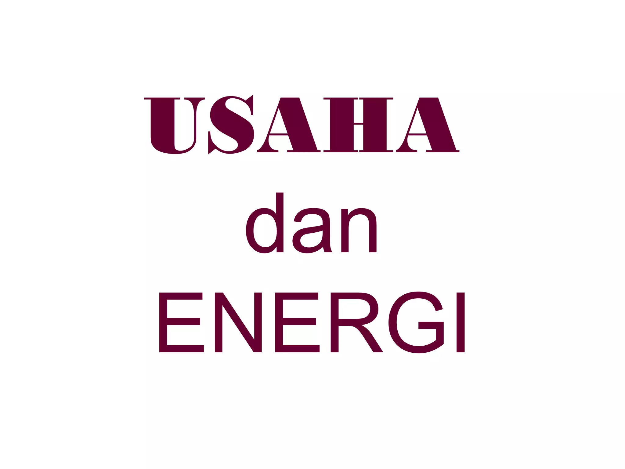 USAHA
dan
ENERGI
 