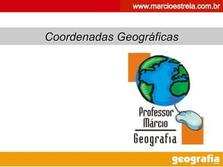 1
Coordenadas Geográficas
 