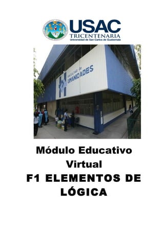 Módulo Educativo
      Virtual
F1 ELEMENTOS DE
     LÓGICA
 