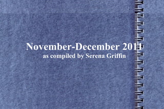 November-December 2011 as compiled by Serena Griffin 