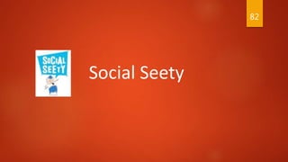 82
Social Seety
 