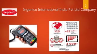 2
Ingenico International India Pvt Ltd Company
 
