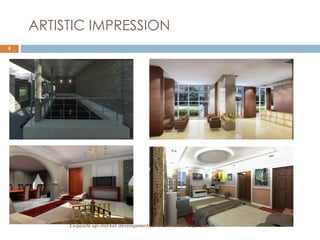 4
ARTISTIC IMPRESSION
Exquisite up-market developments in mid-market locations
 