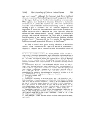 2006] The Misreading of Zafiro v. United States 233
rule on severance.513 Although the Cruz court cited Zafiro, it did not
show an awareness of Zafiro’s holding on mutually antagonistic defenses
or the impact that had on Throckmorton’s mandatory severance rule.
Other opinions also miscited or misquoted Tootick for a mandatory
severance rule.514 One notable exception was United States v. Gillam,515 in
which the court avoided the trap of characterizing Tootick as a decision
creating a per se severance rule and correctly emphasized the
importance of insufficient jury instructions and Tootick’s “extraordinary
record” to the decision.516 However, the Gillam court also helped to
breathe life back into the Ramirez “holding” through one of Ramirez’s
progeny, contrary to the intentions of the Tootick panel to lay that whole
line of precedent to rest. Various post-Throckmorton decisions failed to
mention Zafiro.517 Those that did, like Cruz, usually did not discuss its
holding on mutually antagonistic defenses or its significance.518
In 1999, a Ninth Circuit panel bravely attempted to harmonize
Sherlock, Tootick, Throckmorton, and Zafiro all in one case in United States v.
Mayfield.519 Mayfield was a complex decision that involved denial of
513 Id. See also United States v. Wyner, No. 98-10220, 2000 WL 1210150, at *2 (9th Cir.
Aug. 25, 2000) (“Severance is necessary when ‘[e]ach defense theory contradicts the other in
such a way that the acquittal of one necessitates the conviction of the other.’ [citing Tootick,
952 F.2d at 1081]. That is not the situation here.”); Showa, 1997 WL 801452, at *4 (finding
defenses were not mutually exclusive, distinguishing Tootick, and implying that the
decision in Tootick was based solely or primarily on the presence of mutually exclusive
defenses).
514 United States v. Wyner, No. CR-94-00539-1-MHP, 2000 WL 1210150, at *2 (9th Cir.
Aug. 8, 2000) (“Severance is necessary when ‘[e]ach defense theory contradicts the other in
such a way that the acquittal of one necessitates the conviction of the other.’ [citing United
States v. Tootick]”); United States v. Venegas, No. 97-10178, 1998 WL 862836, at *3 (9th Cir.
Nov. 4, 1998) (“The Tootick court reversed the denial of the motion for severance,
reasoning that ‘the acquittal of one necessitates the conviction of the other.’”); see also
Showa, 1997 WL 801452, at *4 (slightly more ambiguous on this point).
515 167 F.3d 1273 (9th Cir. 1999).
516 Id. at 1276-77.
517 United States v. Stansberry, No. 00-50199, 2002 U.S. App. LEXIS 25576 (9th Cir. Dec. 2,
2002); United States v. Nunez-Hernandez, No. 99-30006, 2000 WL 679256 (9th Cir. May 24,
2000); Wyner, 2000 WL 1210150; United States v. Gilbert, No. 98-50101, 1999 WL 681391 (9th
Cir. Aug. 26, 1999); United States v. Hanley, 190 F.3d 1017 (9th Cir. 1999); United States v.
Briones, Nos. 97-10369, 97-10370, 97-10371, 97-10372, 1998 WL 863026 (9th Cir. Nov. 30,
1998); United States v. Smart, Nos. 97-50161, 97-50162, 97-50163, 97-50164, 97-50165, 97-
50267, 97-50269, 1998 WL 833605 (9th Cir. Oct. 6, 1998); Showa, 1997 WL 801452, at *4.
518 United States v. Angwin, 271 F.3d 786 (9th Cir. 2001); United States v. Burns, Nos. 98-
50771, 98-50772, 98-50025, 2000 WL 898739 (9th Cir. July 6, 2000); Schmid v. Hoyt, No. 99-
35628, 2000 WL 793996 (9th Cir. June 20, 2000); United States v. Gillam, 167 F.3d 1273 (9th
Cir. 1999); Venegas, 1998 WL 862836.
519 189 F.3d 895 (9th Cir. 1999). For more detailed discussion of this opinion, see Dewey,
supra note 16.
 