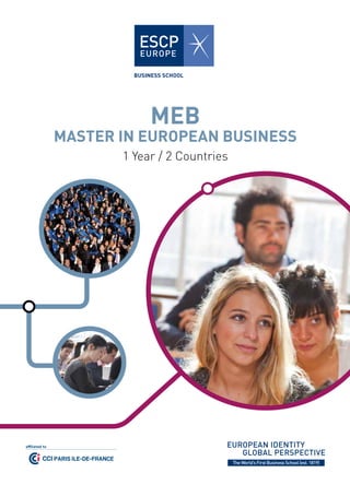 MEB
Master in european business
1 Year / 2 Countries
TheWorld’sFirstBusinessSchool(est.1819)
 
