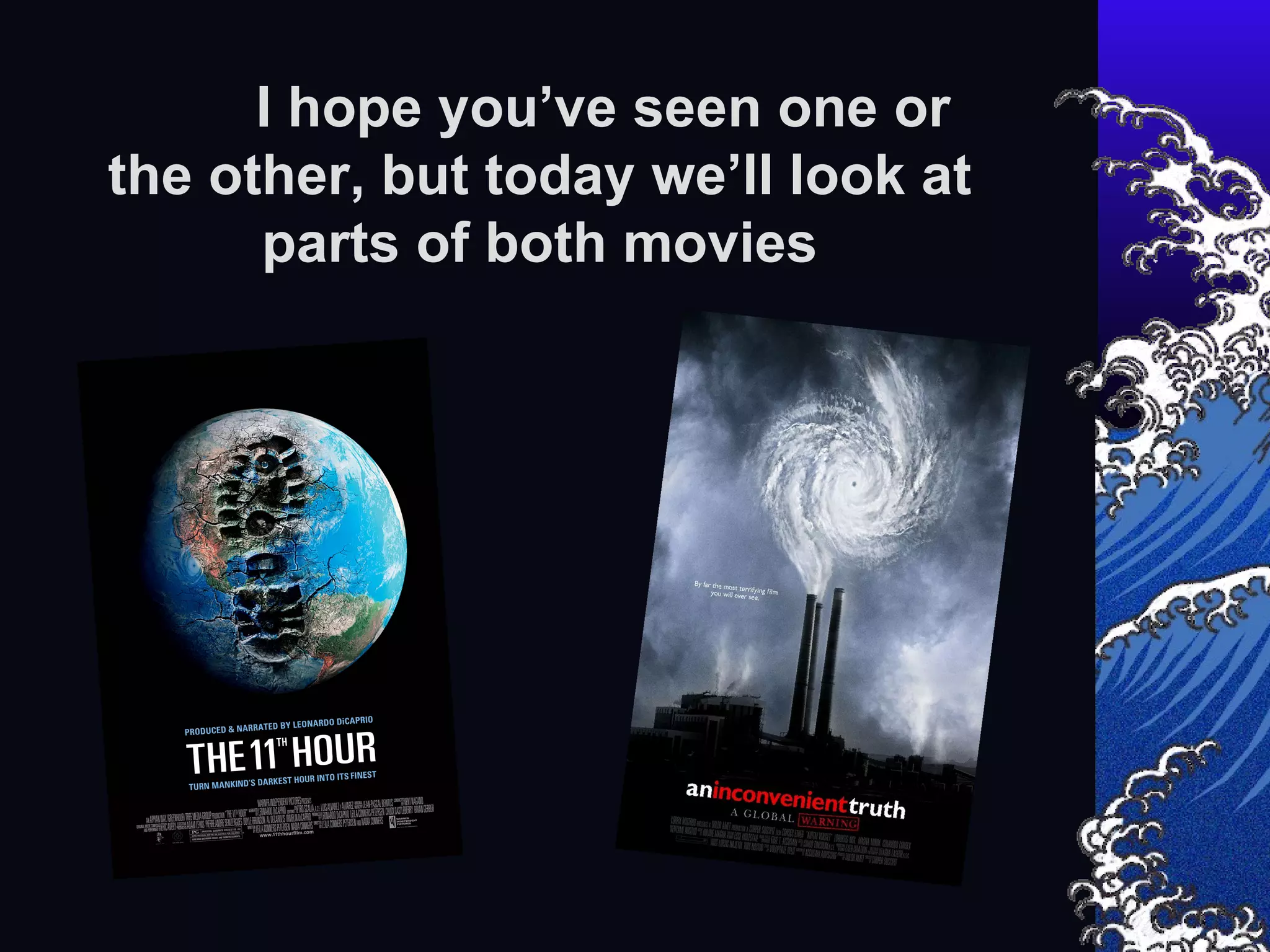 I hope you’ve seen one or the other, but today we’ll look at parts of both movies