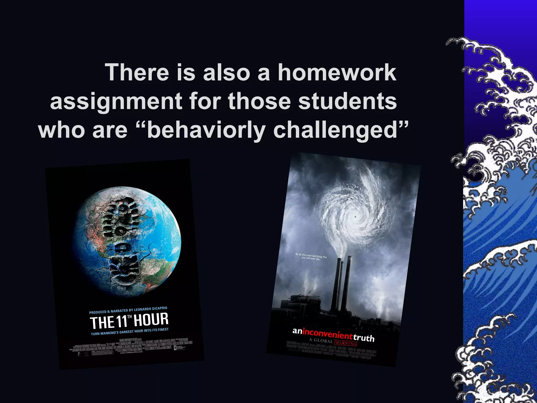 There is also a homework assignment for those students who are “behaviorly challenged”