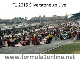 F1 2015 Silverstone gp Live
www.formula1online.net
 