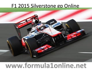 F1 2015 Silverstone gp Online
www.formula1online.net
 