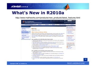 What’s New in R2010a
          http://www.mathworks.com/products/new_products/latest_features.html




                                                                                12


Copyright © 2007 by TeraSoft, Inc.
 