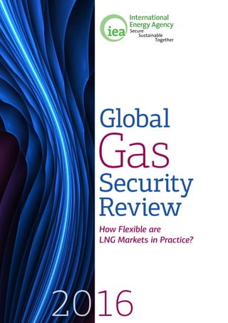 Global
GasSecurity
Review
1620
How Flexible are
LNG Markets in Practice?
 