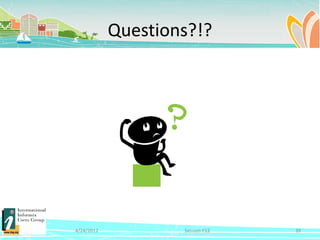 Questions?!?




4/24/2012           Session F12   39
 