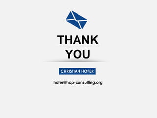 THANK
YOU
CHRISTIAN HOFER
hofer@hcp-consulting.org
 