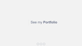 See my Portfolio
 
