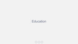 Education
 
