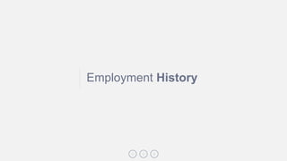Employment History
 